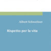 Rispetto per la vita. Gli scritti più importanti di un cinquantennio raccolti da Hans Walter Bahr