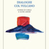 Dialoghi col vulcano. Storie di corsa e altri amori
