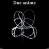Due anime