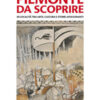 Piemonte da scoprire. 30 località tra arte, cultura e storie affascinanti