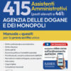 Concorso 415 (elevato a 461 posti) Assistenti amministrativi Agenzia Dogane e Monopoli. Manuale completo per la prova scritta unica. Con estensioni on line