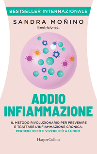Addio infiammazione. Il metodo rivoluzionario per prevenire e trattare l'infiammazione cronica, perdere peso e vivere più a lungo. Con QR code