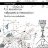 Un marxismo «alquanto aristocratico». Studi su Antonio Labriola
