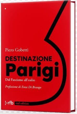 Destinazione Parigi. Dal fascismo all'esilio