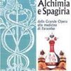 Alchimia e spagiria. Dalla grande opera alla medicina di Paracelso