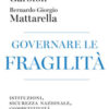 Governare le fragilità. Istituzioni, sicurezza nazionale, competitività