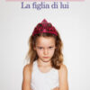 La figlia di lui