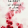 Fiori infernali e celesti. Poesie scelte