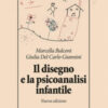 Il disegno e la psicoanalisi infantile. Nuova ediz.