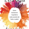 L'era della dopamina. Come mantenere l'equilibrio nella società del «tutto e subito»