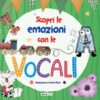 Scopri le emozioni con le vocali. Ediz. a colori