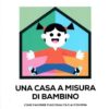 Una casa a misura di bambino. Come favorire funzionalità e autonomia