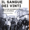 Il sangue dei vinti. Quello che accadde in Italia dopo il 25 Aprile