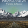 Patagonia route 203. Il segno del vento