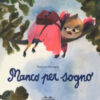Mancopersogno. Ediz. a colori