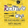 Il mio ricettario di casa. Per raccogliere i miei piatti migliori. Ediz. a spirale