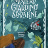 Il mistero del giardino senza fine. Ediz. illustrata