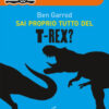 Sai proprio tutto del T-Rex?