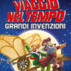 Grandi invenzioni. Viaggio nel tempo