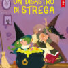 Un disastro di strega. Stampatello minuscolo. Ediz. a colori