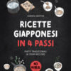 Ricette giapponesi in 4 passi. Piatti tradizionali in tempi record