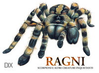 Ragni, scorpioni e altre creature spaventose. Ediz. a colori