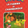 La fiamma di Charmander. Pokémon. Le avventure di Ash e Pikachu. Ediz. a colori