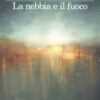 La nebbia e il fuoco