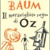 Il meraviglioso regno di Oz. Ediz. integrale