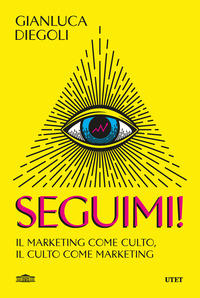 Seguimi! Il marketing come culto, il culto come marketing