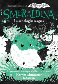 La conchiglia magica. Smeraldina. Isadora Moon