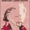 Azzeccare i cavalli vincenti