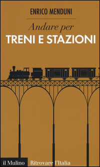 Andare per treni e stazioni