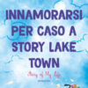 Innamorarsi per caso a Story Lake Town. Story of my life