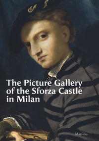 The Picture Gallery of the Sforza Castle in Milan. Ediz. a colori