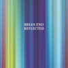 Brian Eno. Reflected. Ediz. illustrata