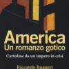 America. Un romanzo gotico. Cartoline da un impero in crisi