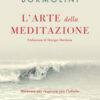 L'arte della meditazione. Meditare per respirare con l'Infinito