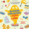 Il Cucchiaino d'Argento. Bambini coraggiosi a scuola di cucina