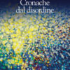 Cronache dal disordine