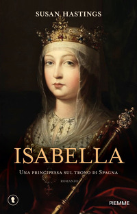 Isabella. Una principessa sul trono di Spagna