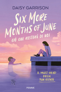 Six more months of June. Ciò che resterà di noi