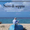 Nero di seppia. Dai taccuini di un giornalista seduto in riva al mare