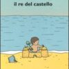 Il re del castello. Ediz. a colori