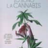 Io sono la cannabis. Una guida alla cannabis per svelarne storia, proprietà ed utilizzi