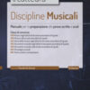 Discipline musicali nella scuola secondaria. Manuale per la preparazione alle prove scritte e orali classi A29, A30, A53, A55, A56, A63, A64. Con software di simulazione