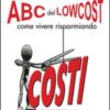 ABC del low cost. Come vivere risparmiando