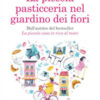 La piccola pasticceria nel giardino dei fiori