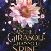 Anche i girasoli hanno le spine