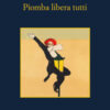 Piomba libera tutti